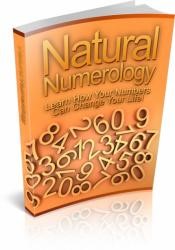 Natural Numerology: Learn How Your Numbers Can Change Your Life!