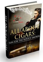 All About Cigars: Tips For The Novice Smoker