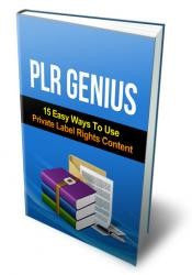 PLR Genius - 15 Easy Ways To Use Private Label Rights Content