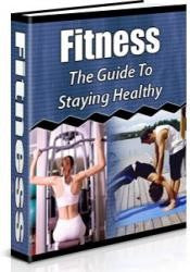 Fitness: The Guide To Staying Healthy