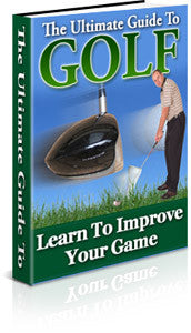 Ultimate Guide To Golf